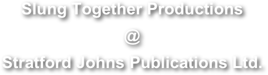 Slung Together Productions

@

Stratford Johns Publications Ltd.